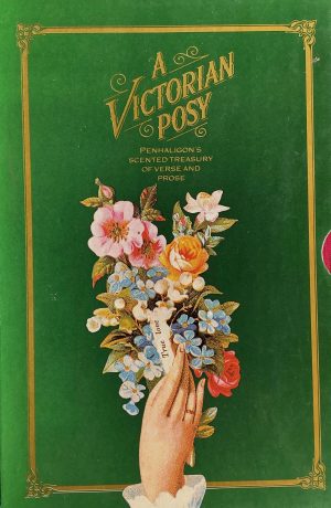 Victorian Posy: Penhaligon’s Scented Treasury of Verse and Prose. Harmony Bks, NY, 1987. Excellent used condition. 111 pp. Free shipping.