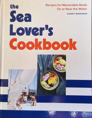 The Sea Lover’s Cookbook: Recipes for Memorable Meals On or Near the Water by Sidney Bensimon. 2024. 205 pages. New. Free shipping.